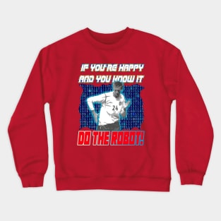 Peter Crouch - IF YOU'RE HAPPY & YOU KNOW IT...DO THE BOBOT! Crewneck Sweatshirt